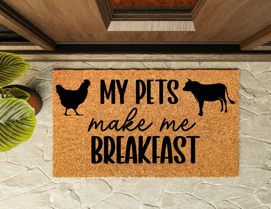 My Pets Make Me Breakfast Door Mat
