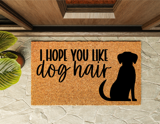 I Hope You Like Dog Hair Door Mat